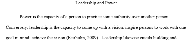 Compare and contrast the concepts of leadership and power and what impact these concepts have on organizations.