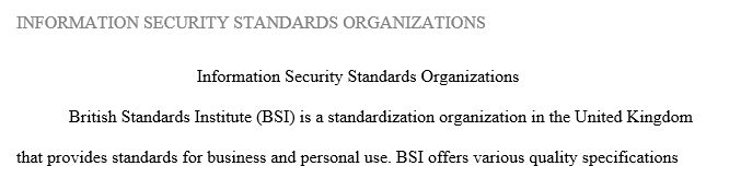 Pick one of the many information security standards organizations