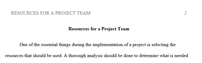 You are now deciding on resources for a project team