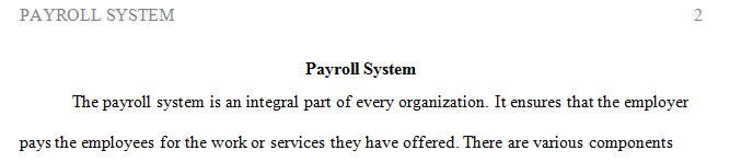 Under the payroll system of an organization we find several components such as HRM