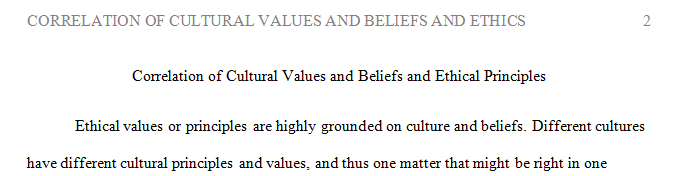To what extent are ethical values or principles grounded in culture and beliefs