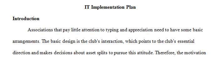 Provide a plan to implement your IT Strategic Plan and consequently your IT Policies.